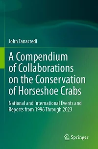 A Compendium of Collaborations on the Conservation of Horseshoe Crabs: National and International Events and Reports from 1996 Through 2023