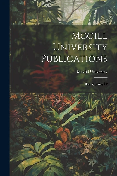Mcgill University Publications: Botany, Issue 12