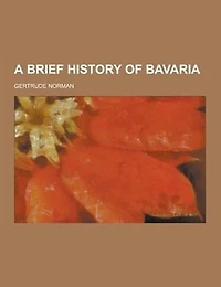 A Brief History of Bavaria