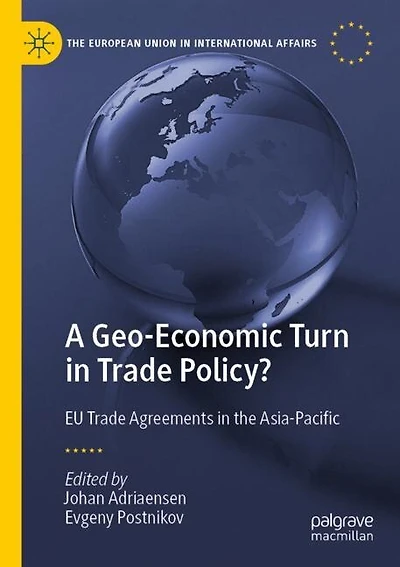 A Geo-Economic Turn in Trade Policy?: EU Trade Agreements in the Asia-Pacific