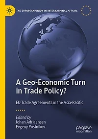 A Geo-Economic Turn in Trade Policy?: EU Trade Agreements in the Asia-Pacific