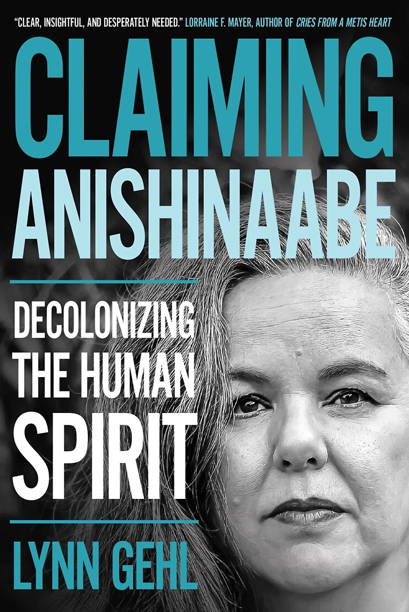 Claiming Anishinaabe: Decolonizing the Human Spirit
