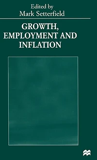 Growth, Employment And Inflation: Essays In Honour Of John Cornwall