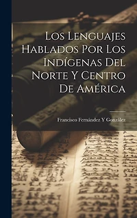 Los Lenguajes Hablados Por Los Indígenas Del Norte Y Centro De América