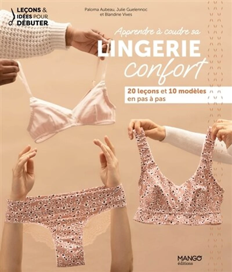 Apprendre à coudre sa lingerie confort: 20 leçons et 10 modèles en pas à pas