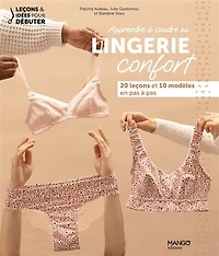 Apprendre à coudre sa lingerie confort: 20 leçons et 10 modèles en pas à pas