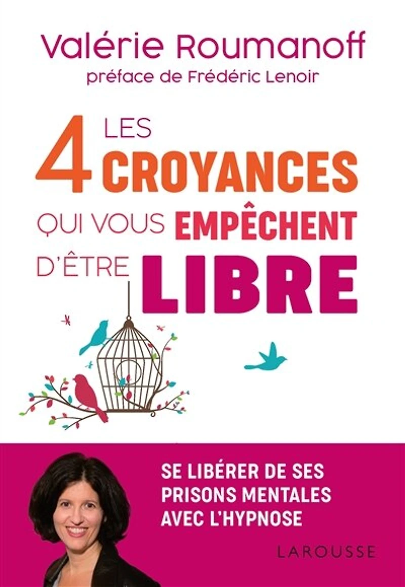 Les 4 croyances qui vous empêchent d'être libre: se libérer de ses prisons mentales avec l'hypnose