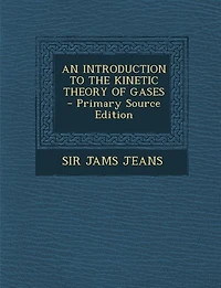 AN INTRODUCTION TO THE KINETIC THEORY OF GASES - Primary Source Edition