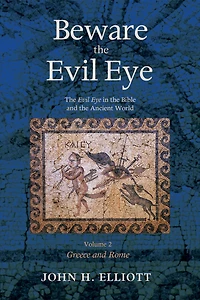 Beware the Evil Eye Volume 2: Bible and Ancient World--Greece Rome