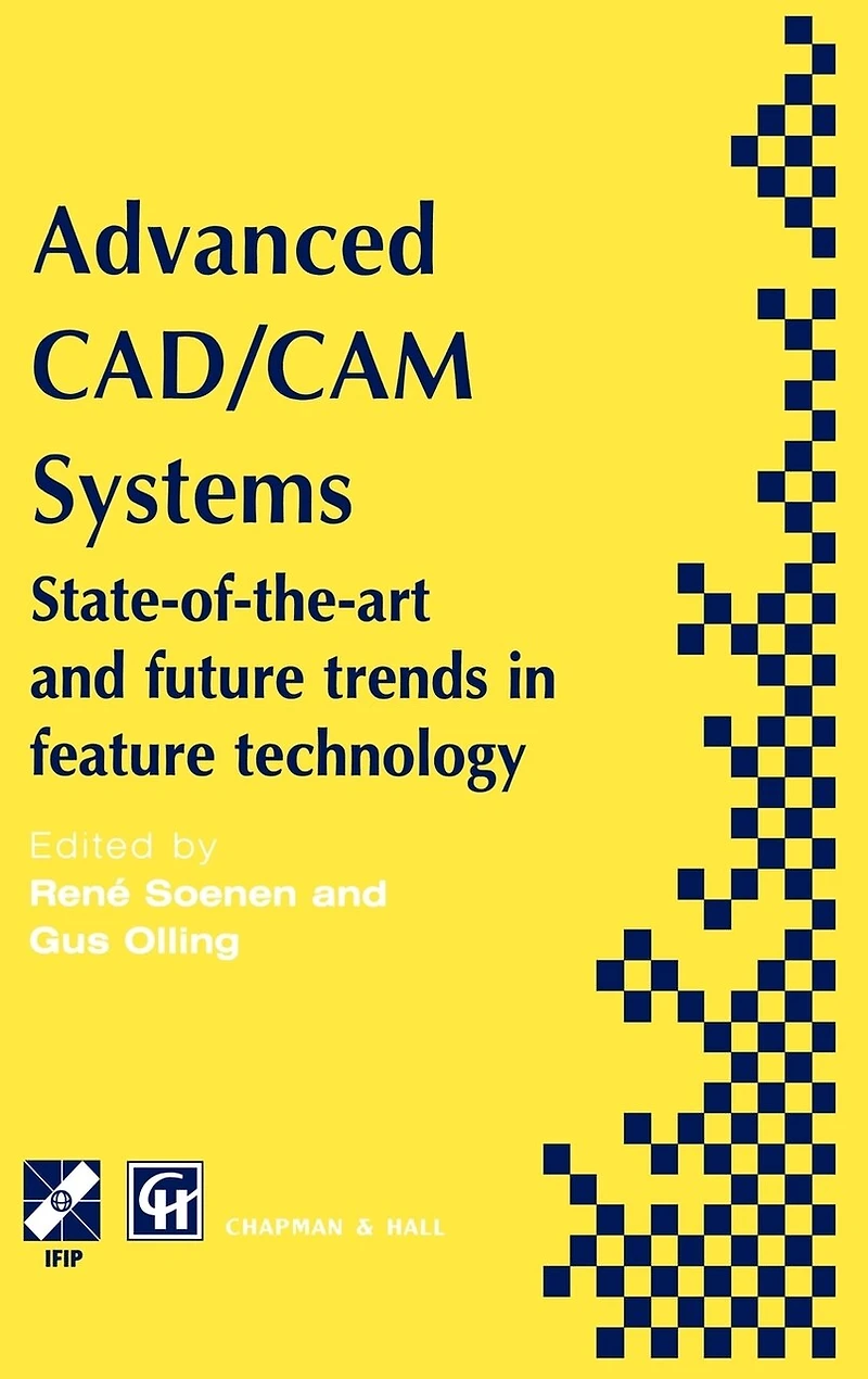 Advanced Cad/cam Systems: State-of-the-art And Future Trends In Feature Technology