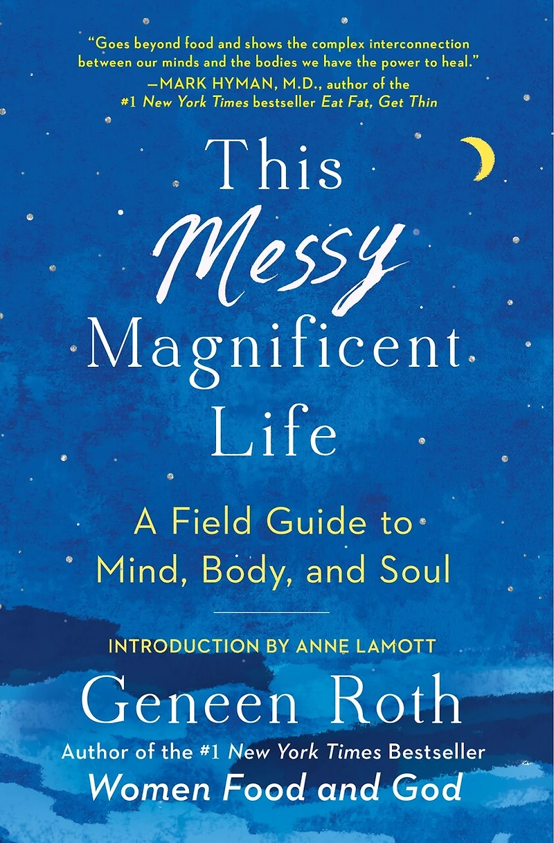 This Messy Magnificent Life: A field guide to mind, body, and soul