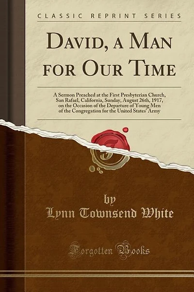 David, a Man for Our Time: A Sermon Preached at the First Presbyterian Church, San Rafael, California, Sunday, August 26th, 19