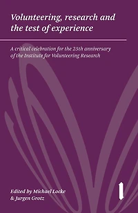 Volunteering, research & the test of experience: A critical celebration for the 25th anniversary of the Institute for Volunteering Research
