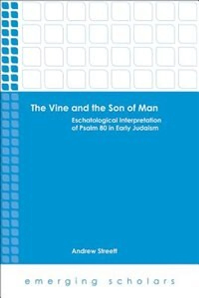 the Vine and Son of Man: Eschatological Interpretation Psalm 80 Early Judaism