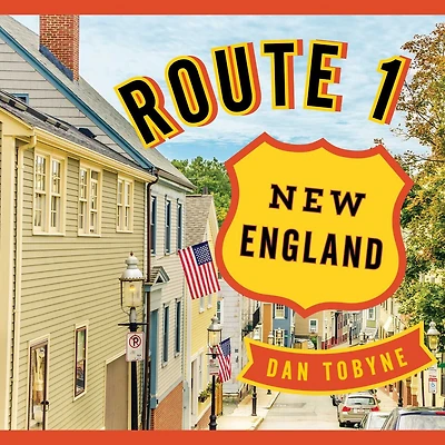 Route 1: New England: A Quirky Road Trip From Maine To Connecticut