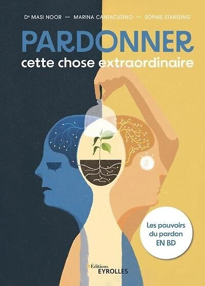 Pardonner, cette chose extraordinaire: les pouvoirs du pardon en BD