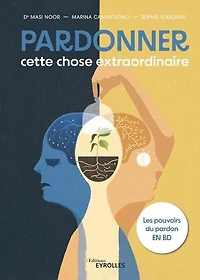 Pardonner, cette chose extraordinaire: les pouvoirs du pardon en BD