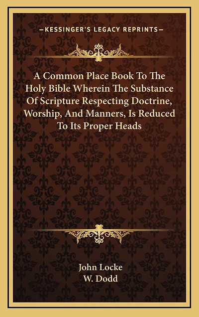 A Common Place Book To The Holy Bible Wherein Substance Of Scripture Respecting Doctrine, Worship, And Manners, Is Reduced Its Proper Heads