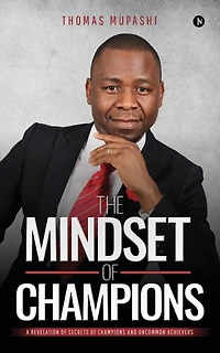 The Mindset of Champions: A Revelation Secrets Champions and Uncommon Achievers