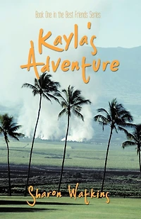 Kayla's Adventure: Book One the Best Friends Series