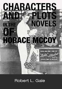 Characters And Plots The Novels Of Horace Mccoy