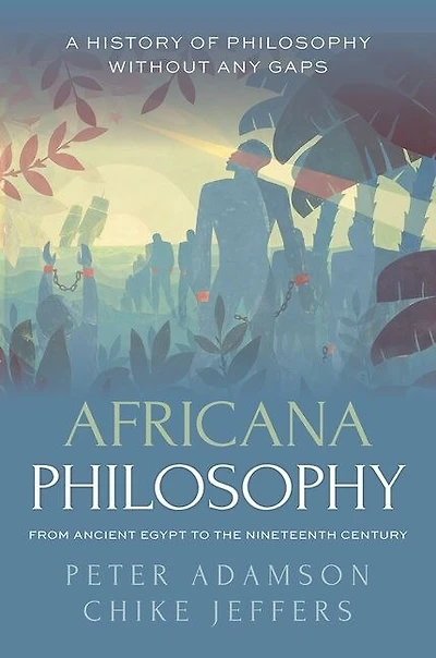Africana Philosophy from Ancient Egypt to the Nineteenth Century: A History of Without Any Gaps, Volume 7