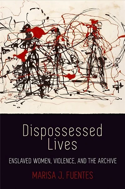 Dispossessed Lives: Enslaved Women, Violence, And The Archive