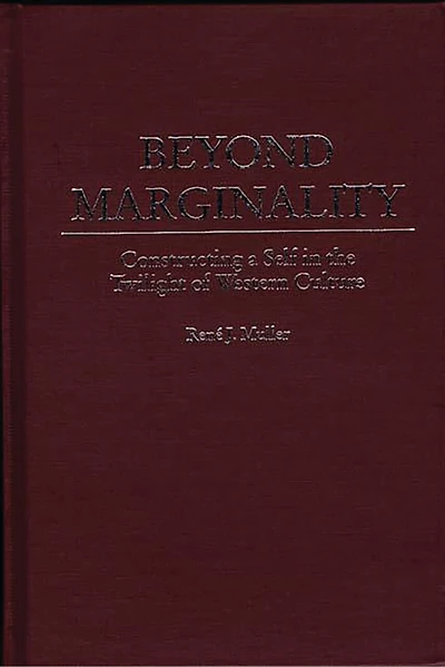 Beyond Marginality: Constructing a Self in the Twilight of Western Culture