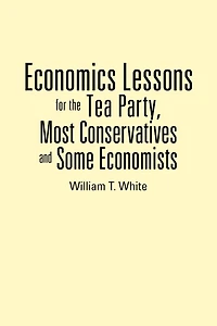 Economics Lessons For The Tea Party, Most Conservatives And Some Economists