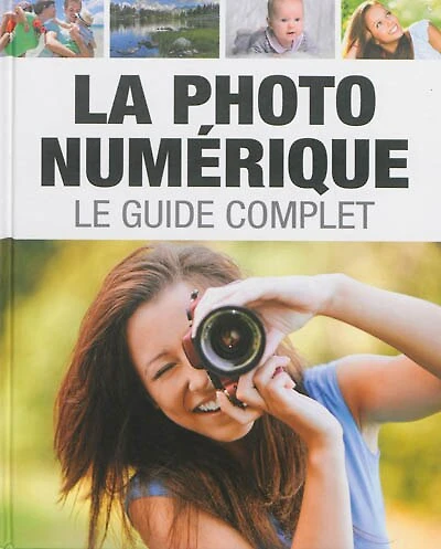 La photo numérique: le guide complet