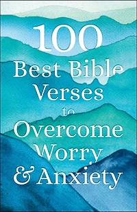 100 Best Bible Verses To Overcome Worry And Anxiety