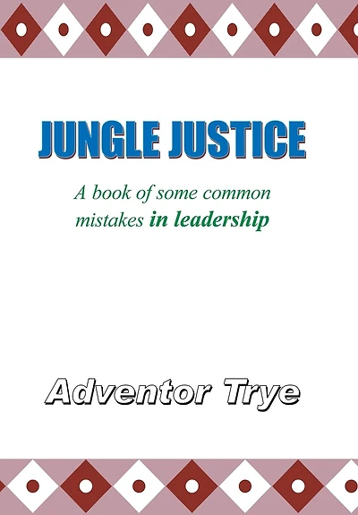 Jungle Justice: A Book of Some Common Mistakes Leadership
