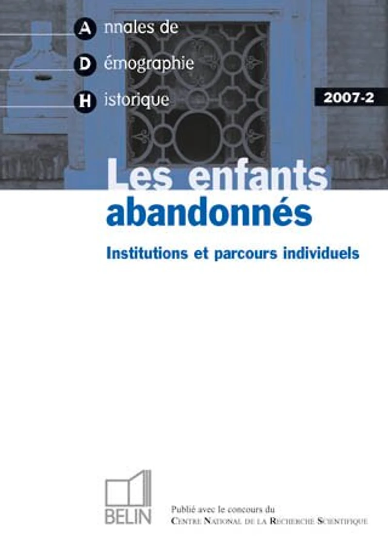 Annales de démographie historique, n°2 (2007). Les enfants abandonnés : institutions et parcours individuels: institutions et parcours individuels