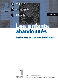 Annales de démographie historique, n°2 (2007). Les enfants abandonnés : institutions et parcours individuels: institutions et parcours individuels