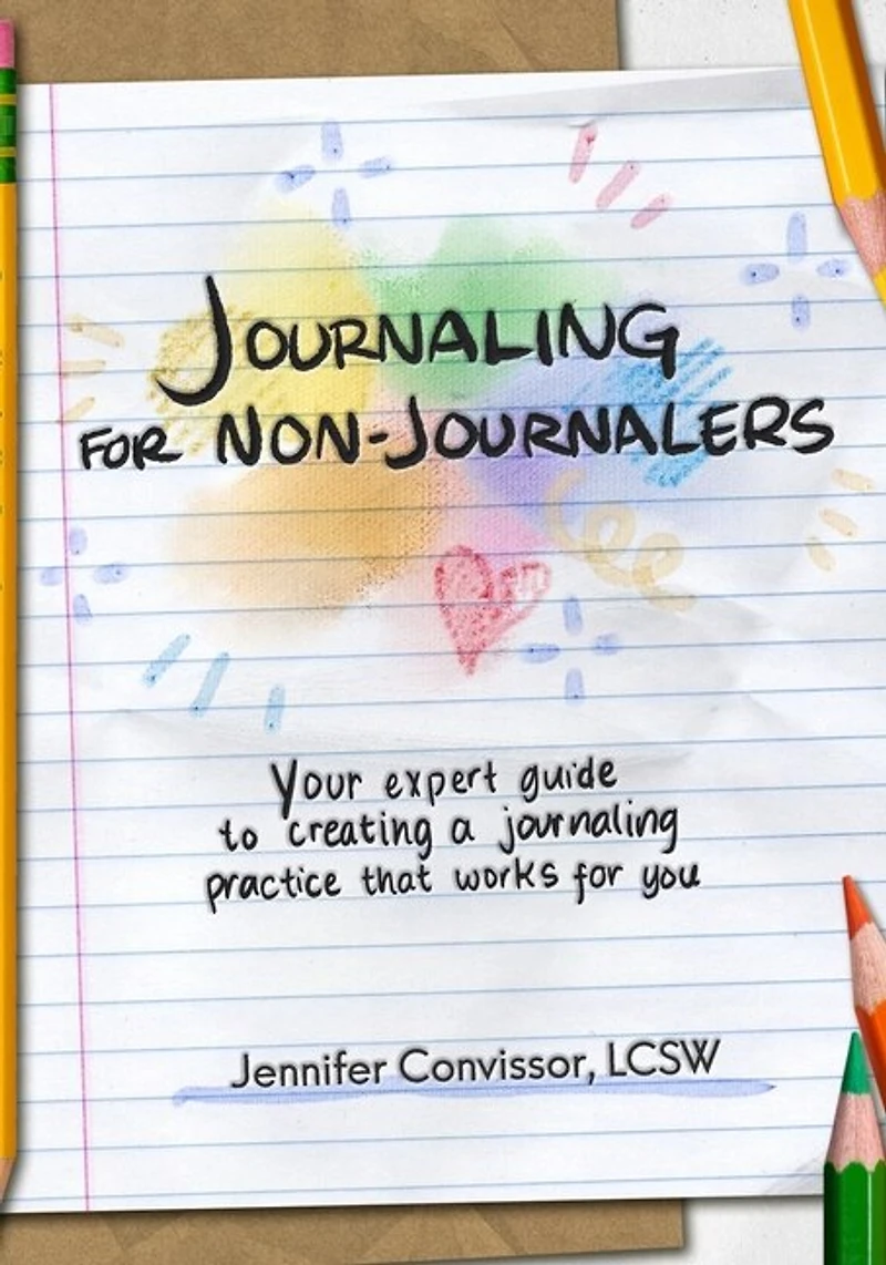 Journaling for Non-Journalers: Your expert guide to creating a journaling practice that works for you