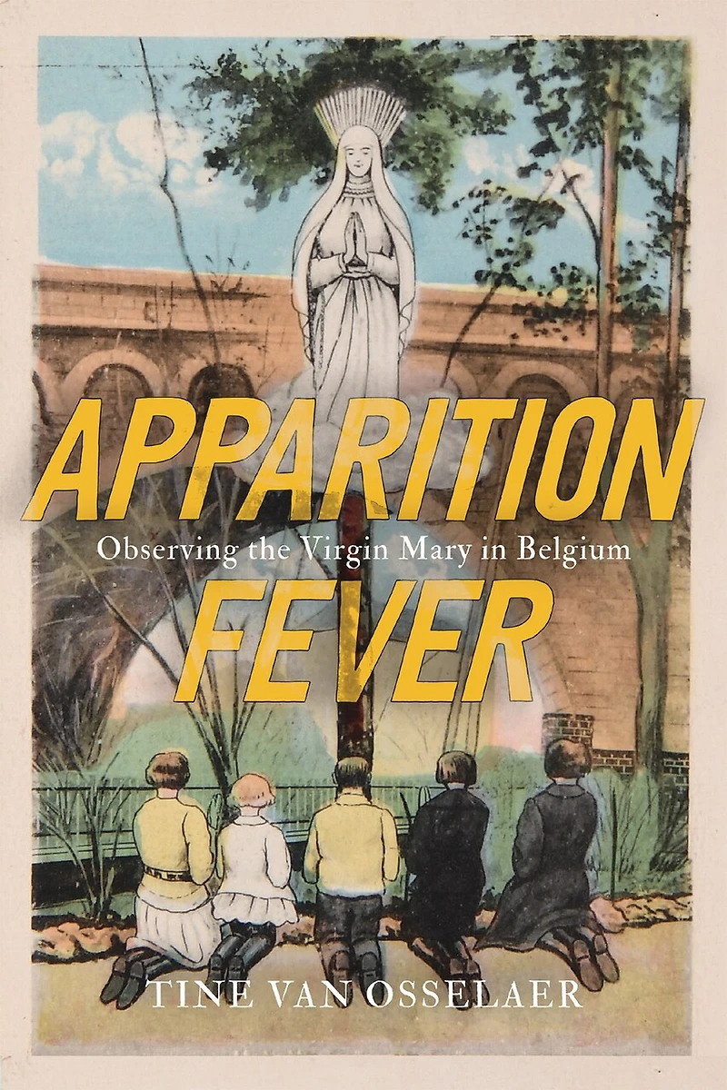 Apparition Fever: Observing the Virgin Mary Belgium