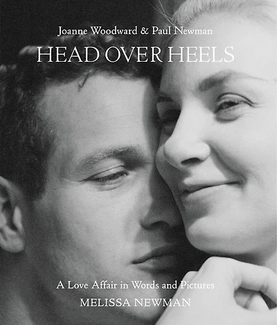 Head Over Heels: Joanne Woodward and Paul Newman: A Love Affair Words Pictures