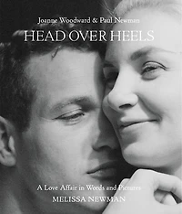 Head Over Heels: Joanne Woodward and Paul Newman: A Love Affair Words Pictures