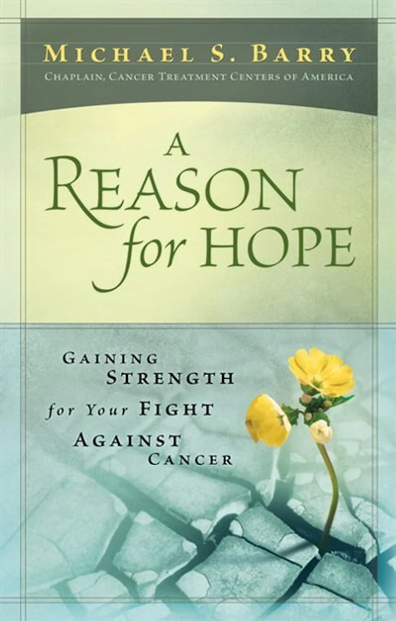 A REASON FOR HOPE: Gaining Strength for your Fight Against Cancer