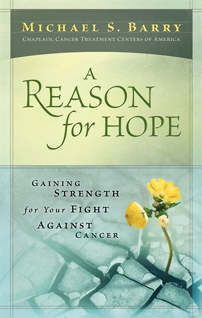 A REASON FOR HOPE: Gaining Strength for your Fight Against Cancer
