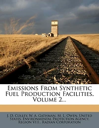 Emissions From Synthetic Fuel Production Facilities, Volume 2...