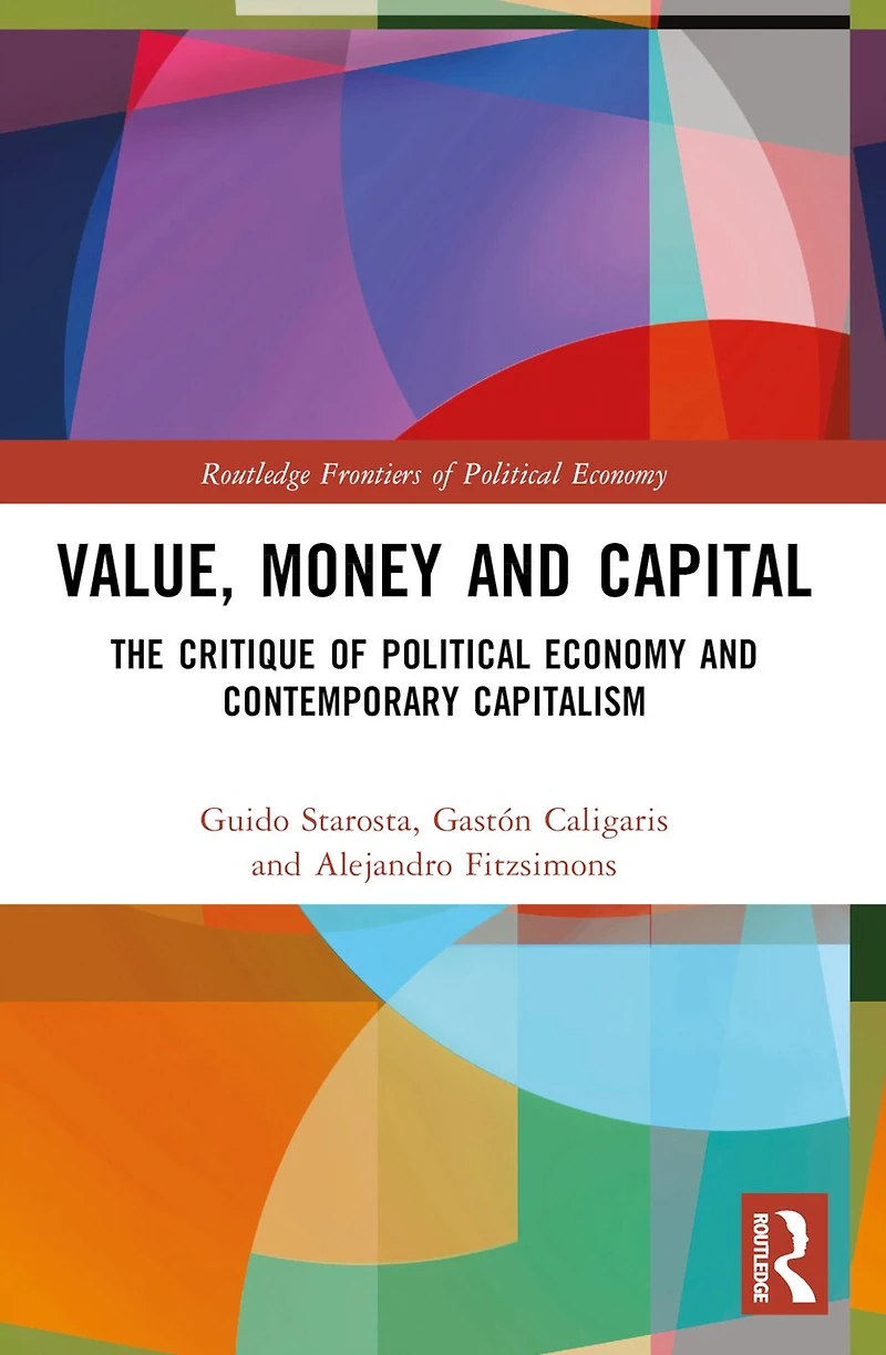 Value, Money and Capital: The Critique of Political Economy Contemporary Capitalism
