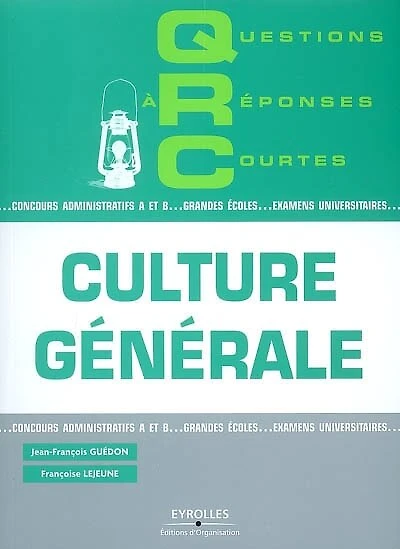 Culture générale : concours administratifs A et B, grandes écoles, examens universitaires: concours administratifs A et B, grandes écoles, examens universitaires
