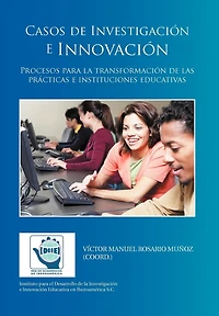 Casos de Investigacion E Innovacion: Procesos Para La Transformacion Las Practicas Instituciones Educativas