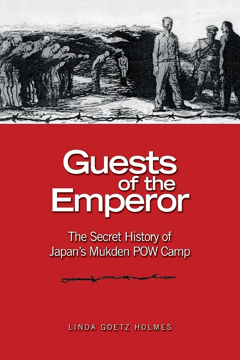 Guests of The Emperor: Secret History Japan's Mukden POW Camp