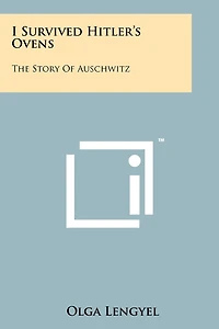 I Survived Hitler's Ovens: The Story Of Auschwitz