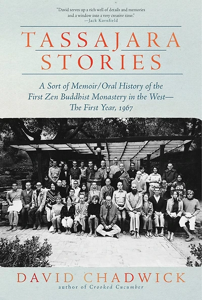 Tassajara Stories: A Sort of Memoir/Oral History The First Zen Buddhist Monastery West - Year, 1967