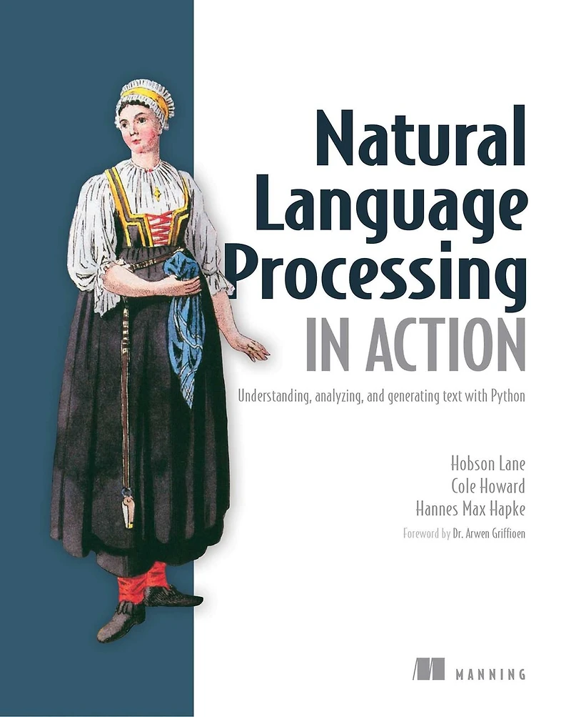 Natural Language Processing Action: Understanding, analyzing, and generating text with Python