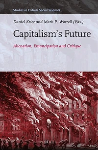 Capitalism's Future: Alienation, Emancipation and Critique