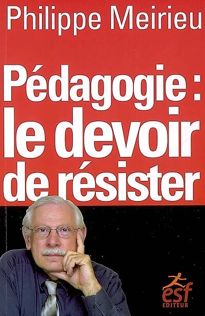 Pédagogie : le devoir de résister 10 ans après !: